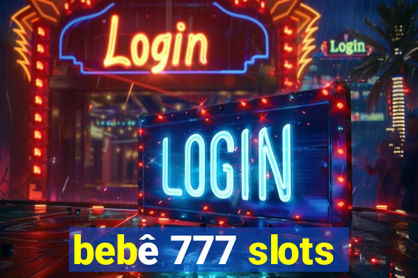 bebê 777 slots