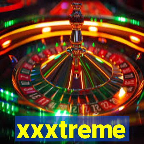 xxxtreme