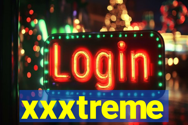 xxxtreme