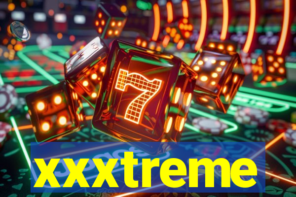 xxxtreme