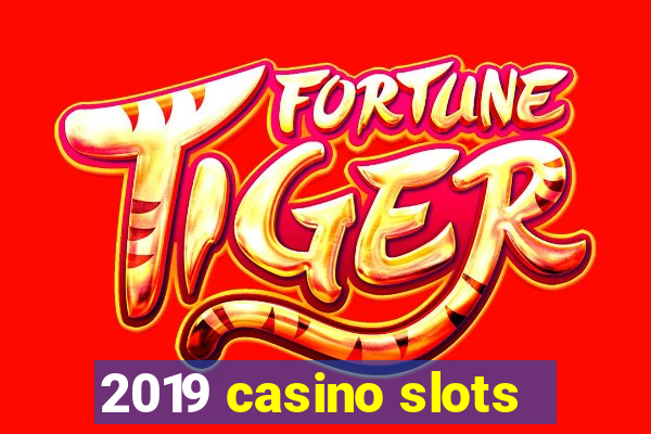 2019 casino slots