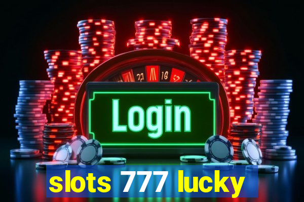 slots 777 lucky