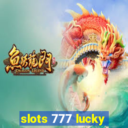 slots 777 lucky