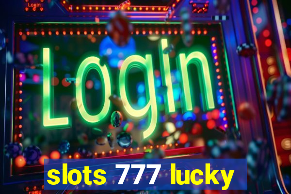 slots 777 lucky