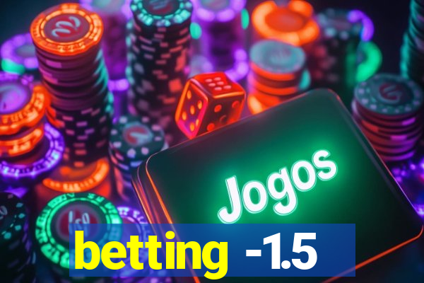 betting -1.5