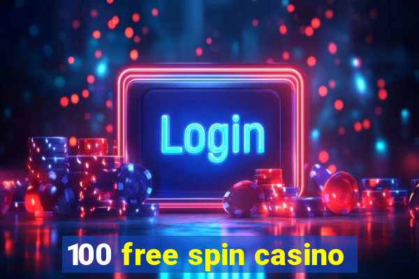 100 free spin casino