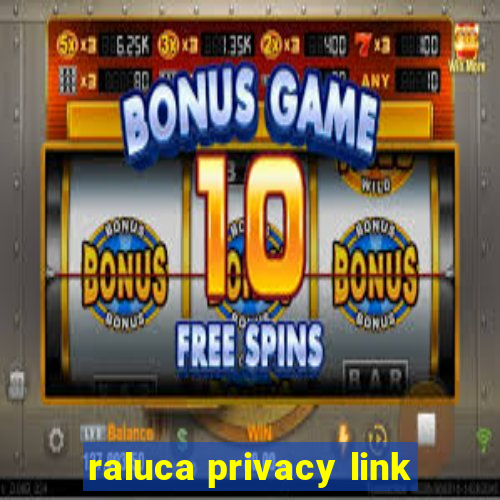 raluca privacy link