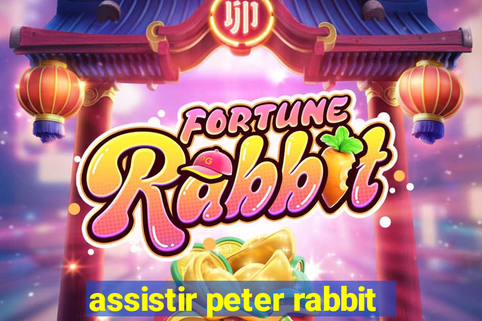 assistir peter rabbit