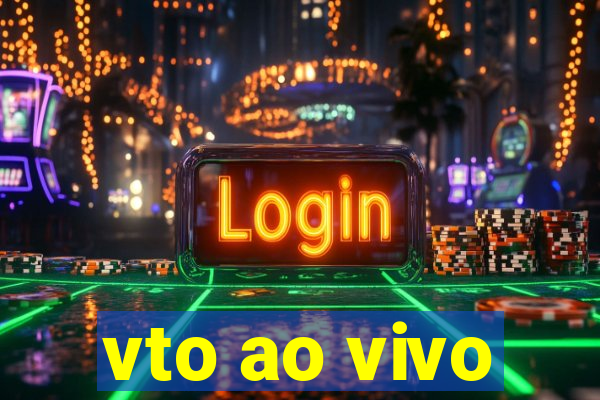 vto ao vivo