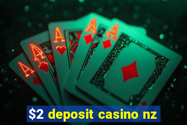 $2 deposit casino nz