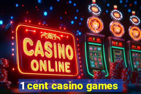 1 cent casino games