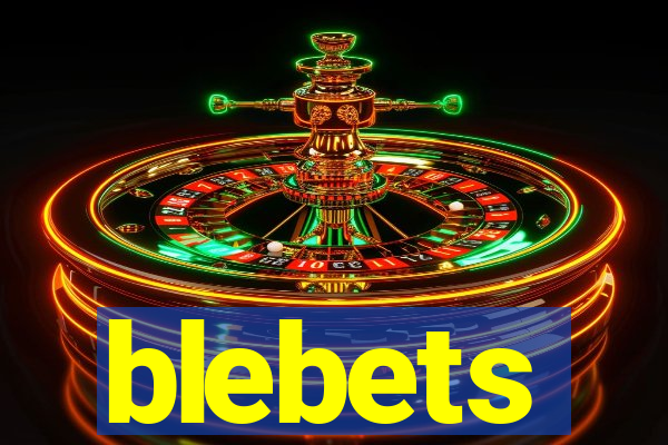 blebets