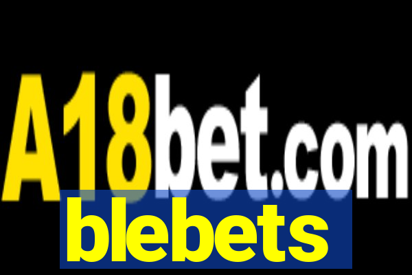 blebets