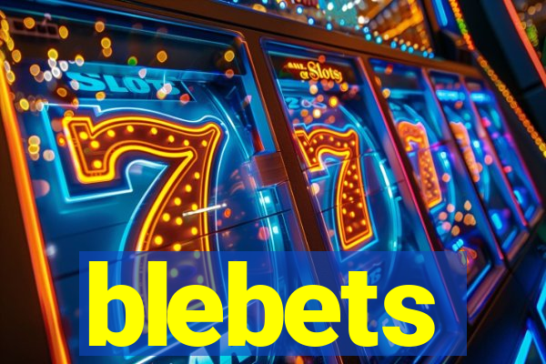 blebets