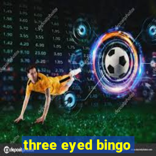 three eyed bingo