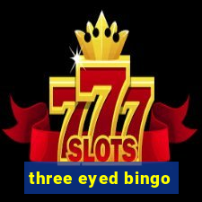 three eyed bingo