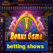 betting shows