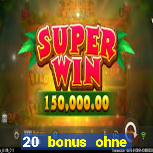 20 bonus ohne einzahlung casino