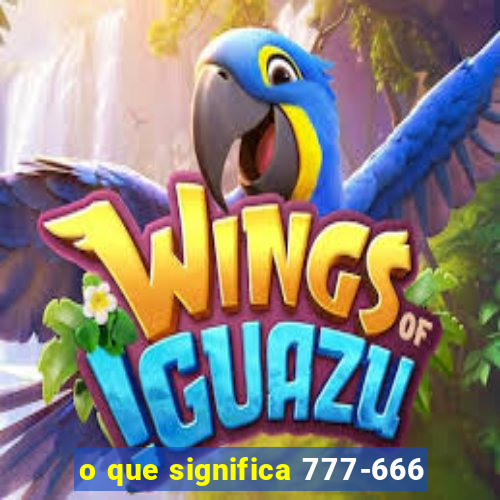 o que significa 777-666