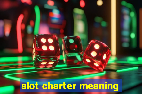 slot charter meaning