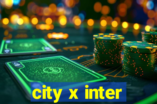 city x inter