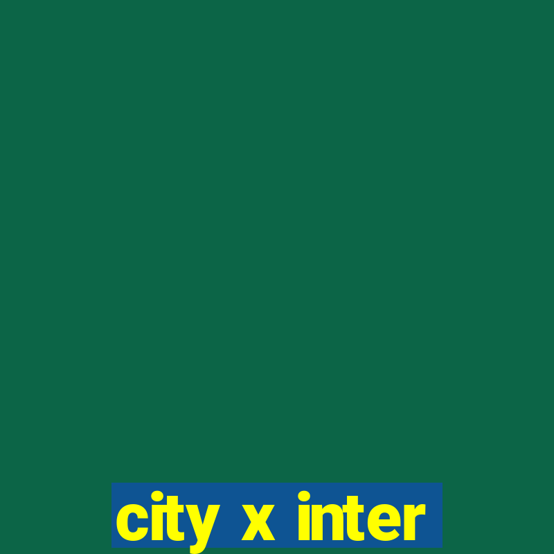 city x inter