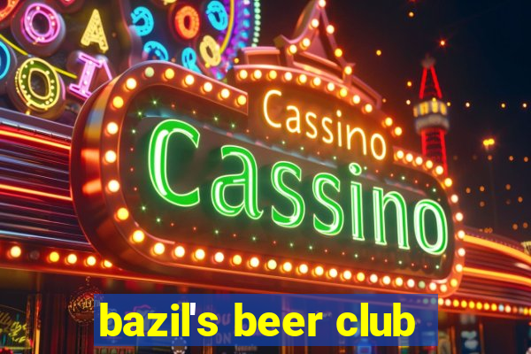 bazil's beer club