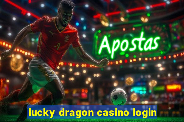 lucky dragon casino login