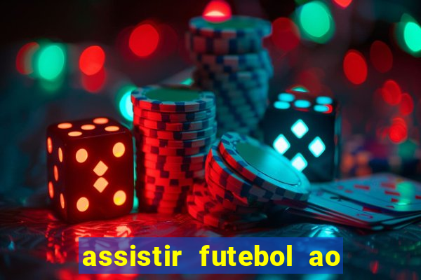 assistir futebol ao vivo multi multicanal