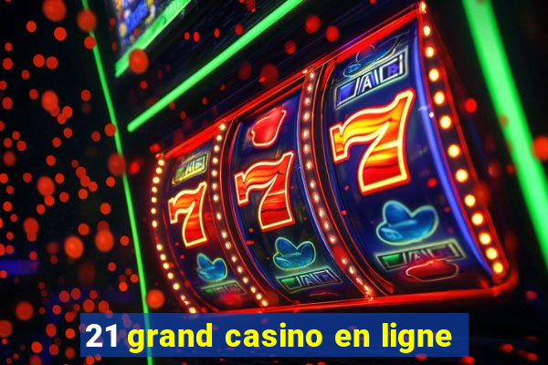 21 grand casino en ligne