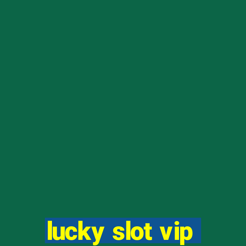 lucky slot vip