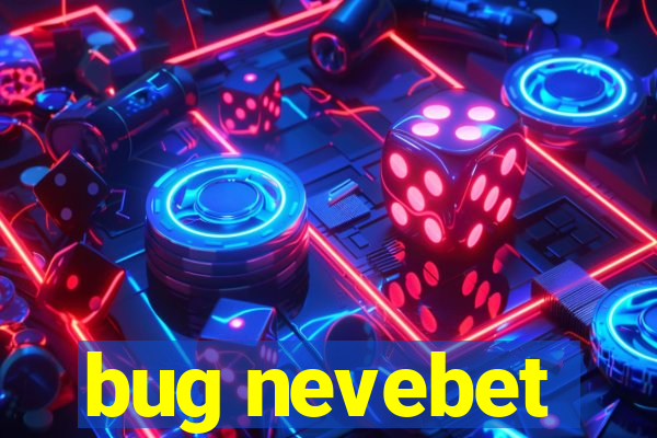 bug nevebet