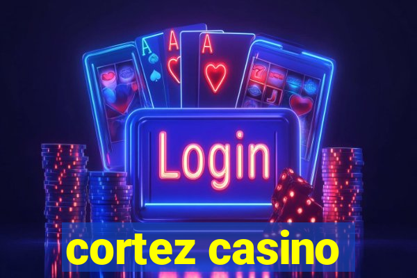 cortez casino