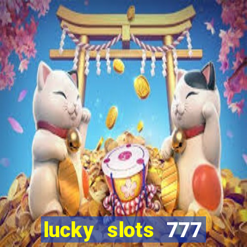 lucky slots 777 paga mesmo