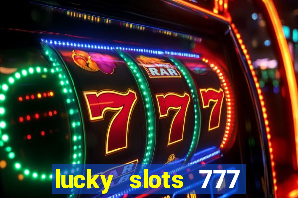 lucky slots 777 paga mesmo