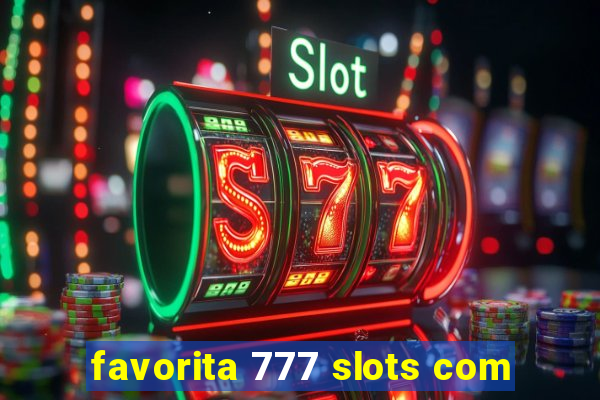 favorita 777 slots com