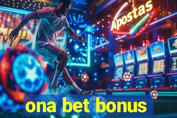 ona bet bonus