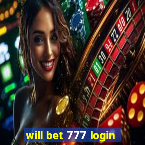 will bet 777 login