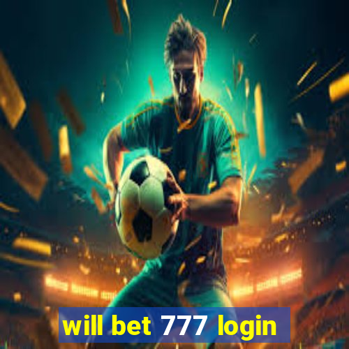 will bet 777 login