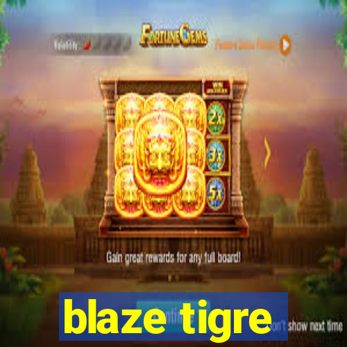 blaze tigre