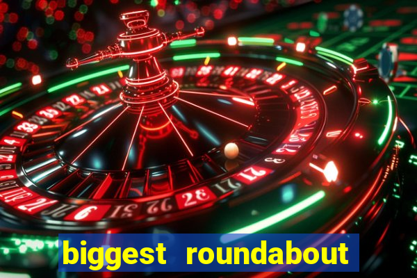 biggest roundabout in the world