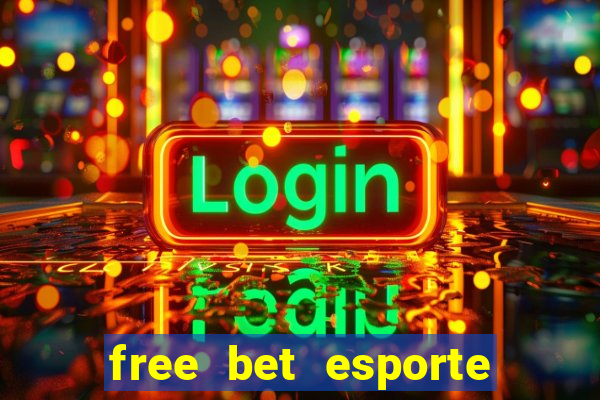 free bet esporte da sorte