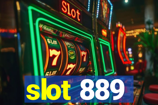 slot 889