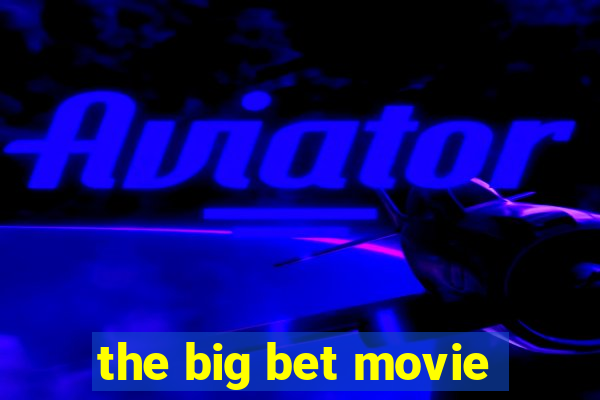 the big bet movie