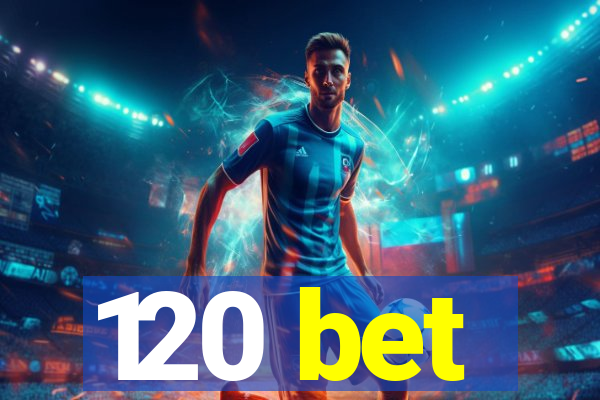 120 bet