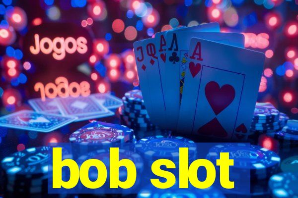 bob slot