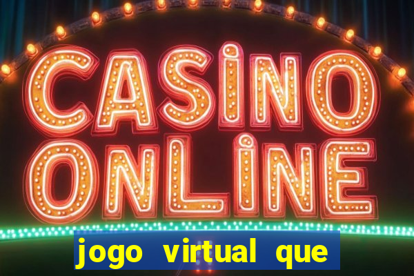 jogo virtual que ganha dinheiro