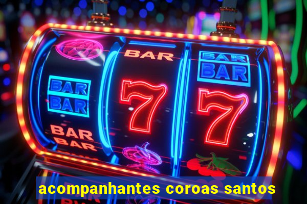 acompanhantes coroas santos