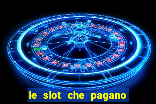 le slot che pagano di piu