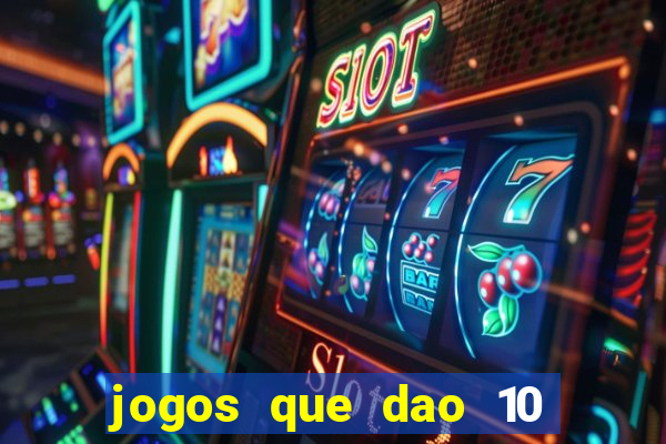 jogos que dao 10 reais ao se cadastrar